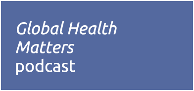 Global Health Matters podcast