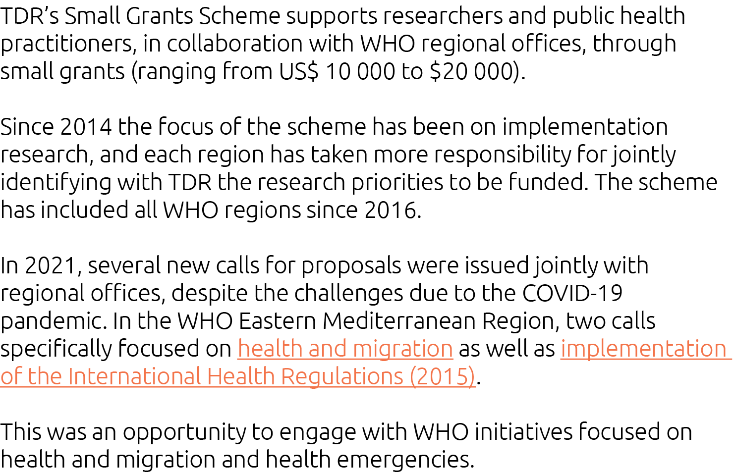 TDR s Small Grants Scheme supports researchers and public health practitioners, in collaboration with WHO regional of   