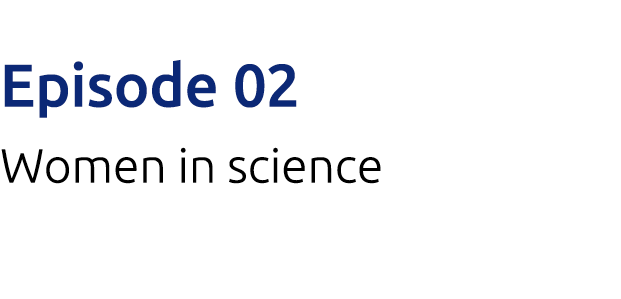 Episode 02 Women in science 