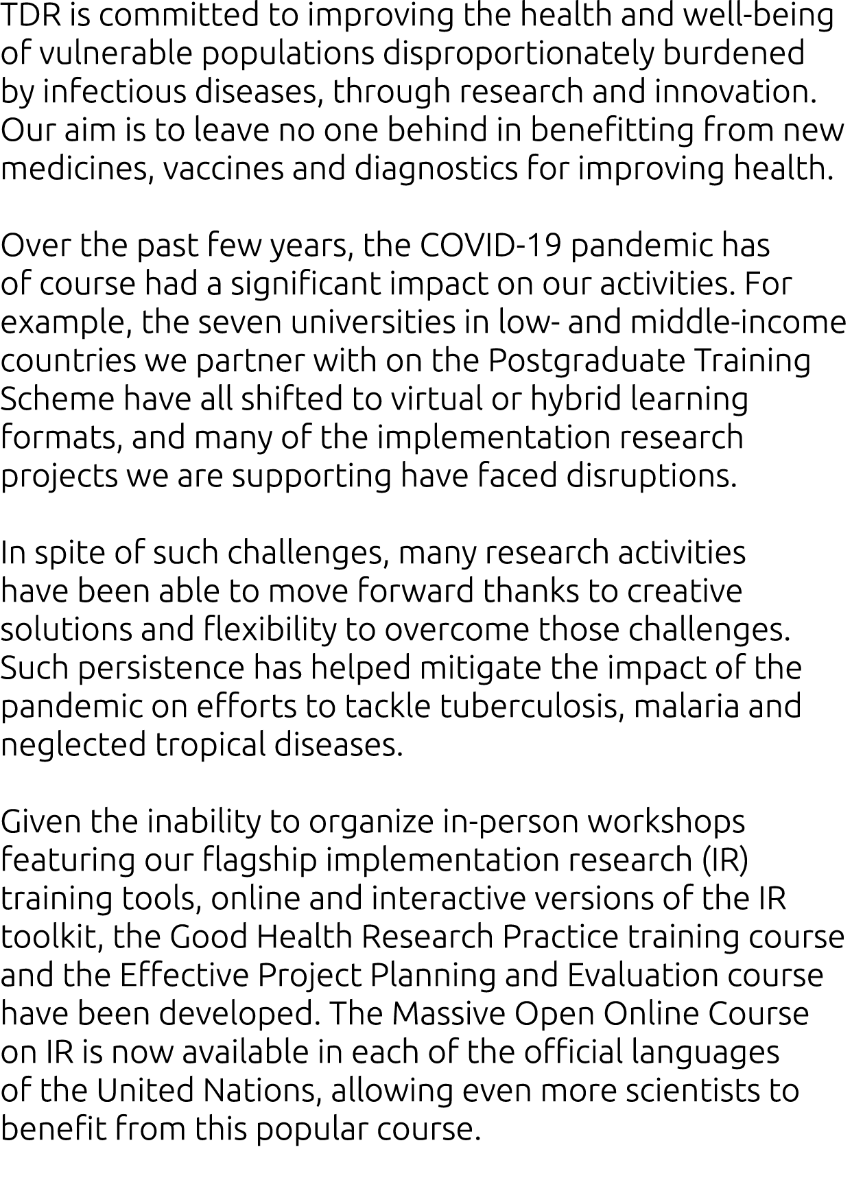 TDR is committed to improving the health and well-being of vulnerable populations disproportionately burdened by infe   