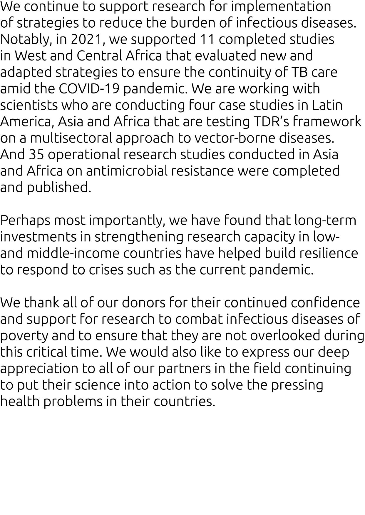 We continue to support research for implementation of strategies to reduce the burden of infectious diseases  Notably   