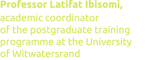 Professor Latifat Ibisomi, academic coordinator of the postgraduate training programme at the University of Witwaters   