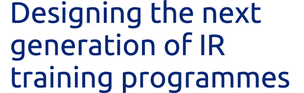 Designing the next generation of IR training programmes