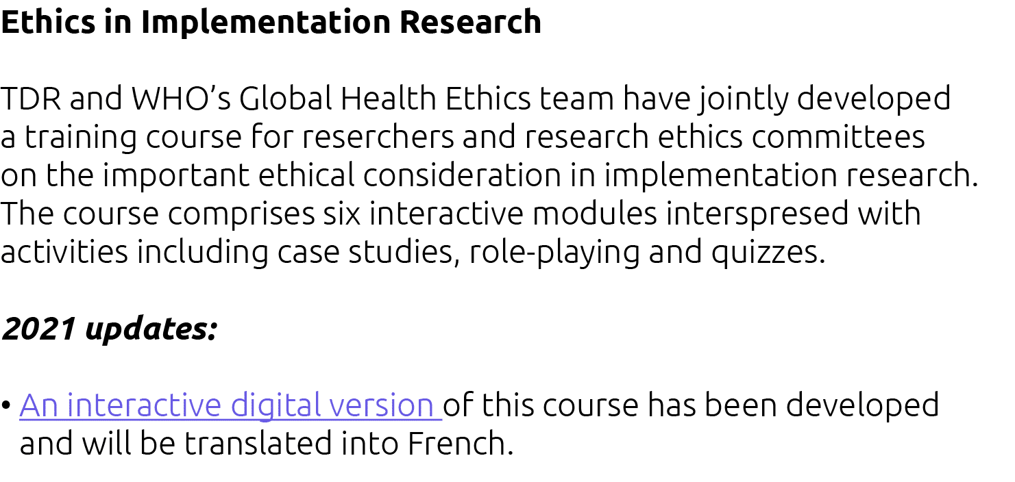 Ethics in Implementation Research  TDR and WHO s Global Health Ethics team have jointly developed a training course f   