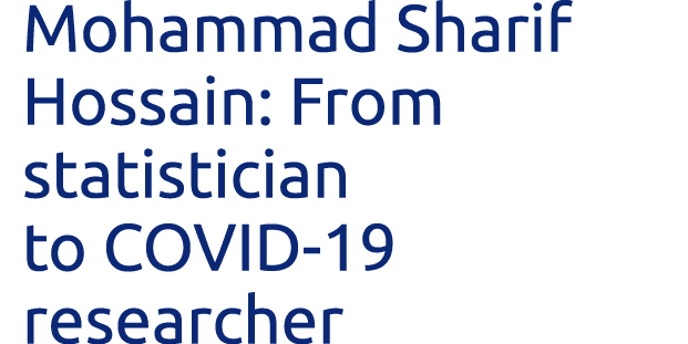 Mohammad Sharif Hossain: From statistician to COVID-19 researcher