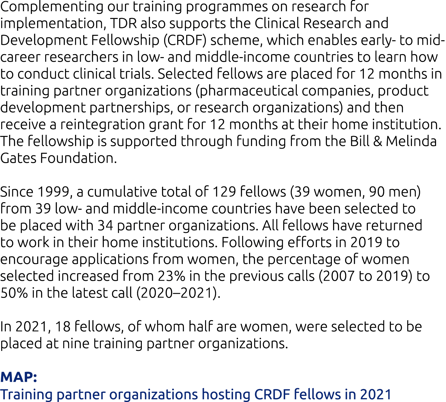 Complementing our training programmes on research for implementation, TDR also supports the Clinical Research and Dev   